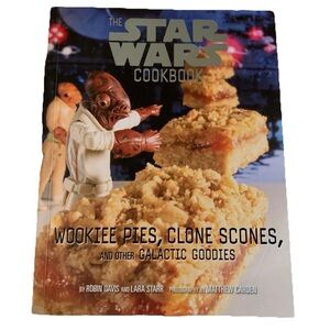 The Star Wars Cookbook: Wookiee Pies, Clone Scones, & Other Galactic Goodies